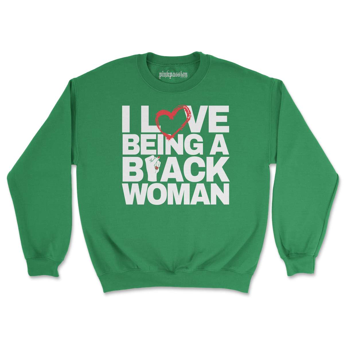 I Love Being a Black Woman Crewneck (Unisex)