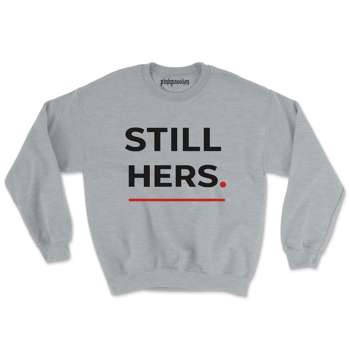 Still Hers  Crewneck (Unisex)